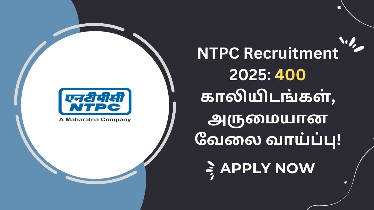 NTPC Recruitment 2025 400 காலியிடங்கள், அருமையான வேலை வாய்ப்பு!