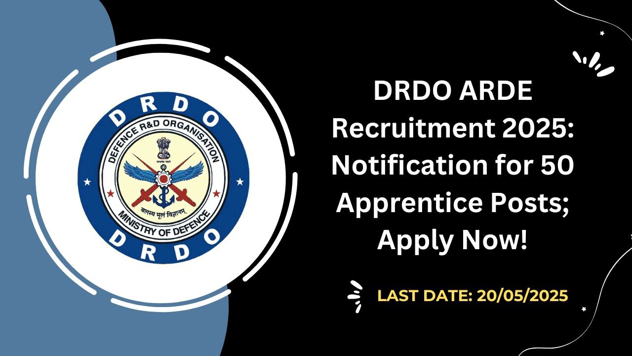 DRDO ARDE Recruitment 2025 Notification for 50 Apprentice Posts; Apply Now!