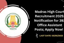Madras High Court Recruitment 2025 Notification for 392 Office Assistant Posts; Apply Now!