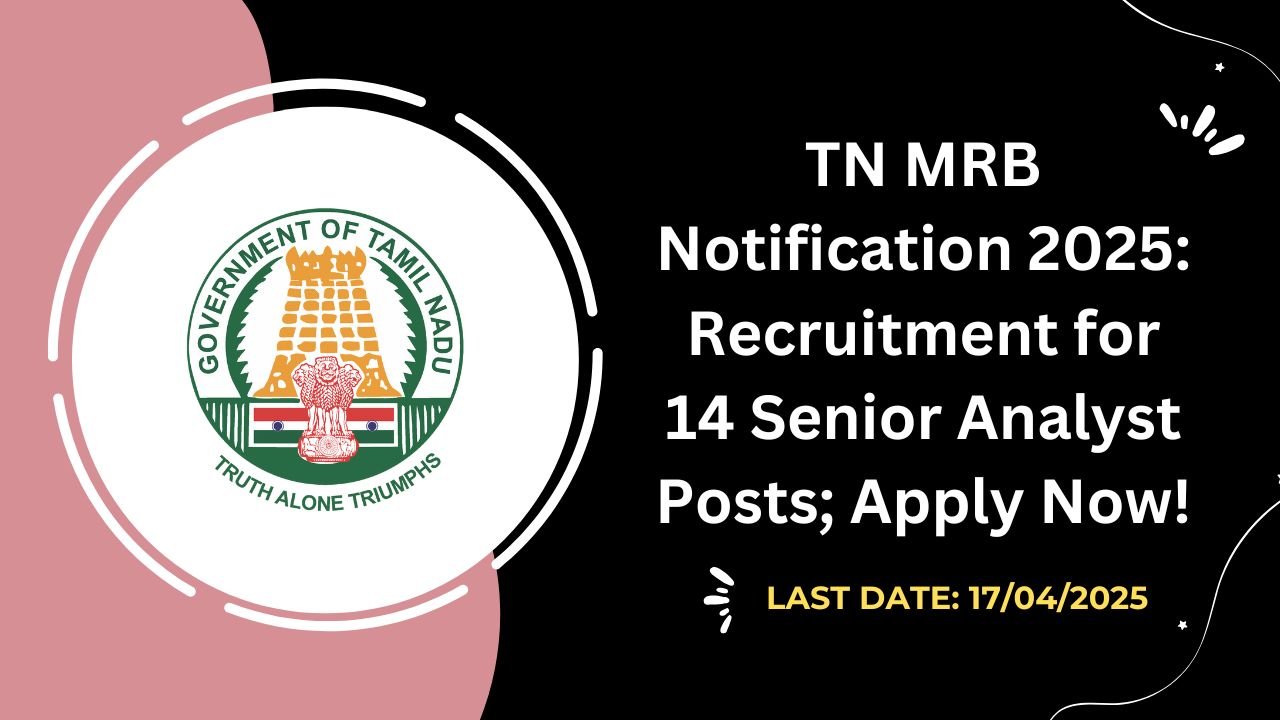 TN MRB Notification 2025 Recruitment for 14 Senior Analyst Posts; Apply Now!