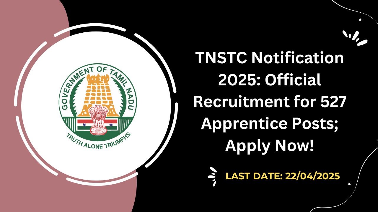 TNSTC Notification 2025 Official Recruitment for 527 Apprentice Posts; Apply Now!