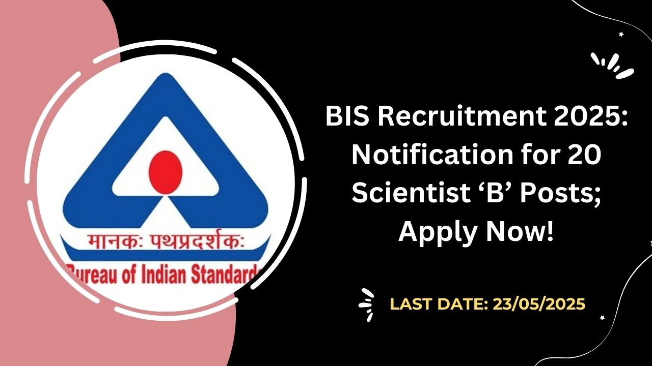 BIS Recruitment 2025 Notification for 20 Scientist ‘B’ Posts; Apply Now!