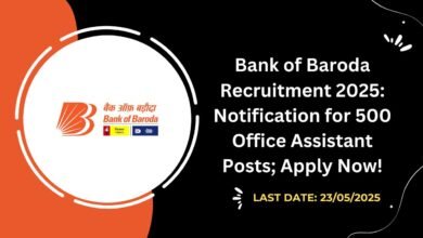 Bank of Baroda Recruitment 2025 Notification for 500 Office Assistant Posts; Apply Now!
