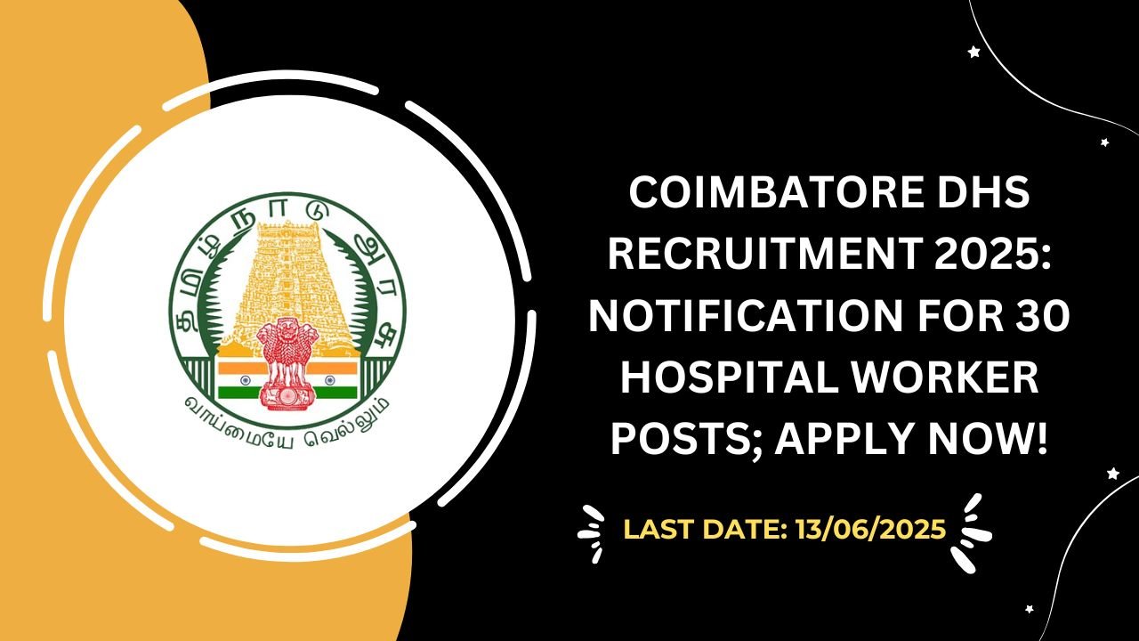 Coimbatore DHS Recruitment 2025 Notification for 30 Hospital Worker Posts; Apply Now!