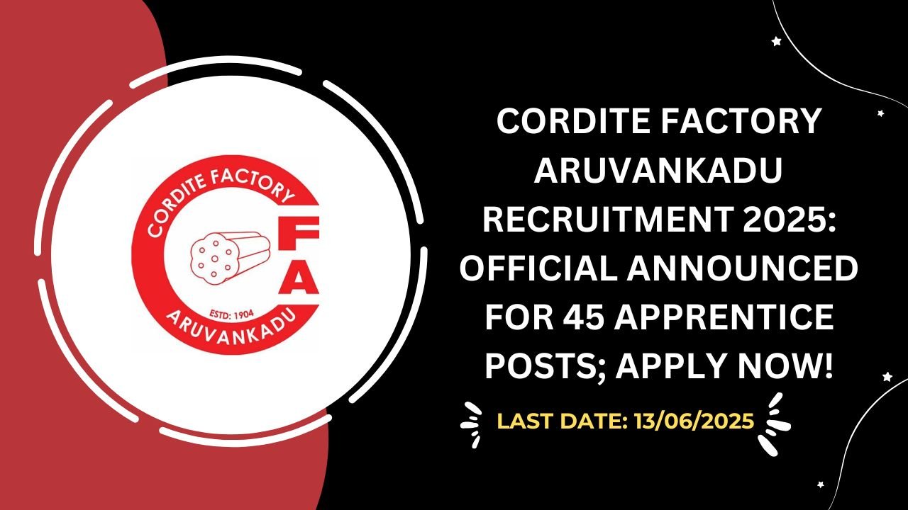 Cordite Factory Aruvankadu Recruitment 2025 Official Announced for 45 Apprentice Posts; Apply Now!