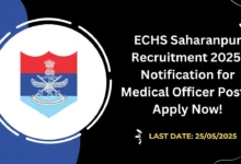 ECHS Saharanpur Recruitment 2025 Notification for Medical Officer Posts, Apply Now!