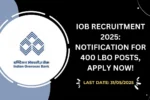 IOB Recruitment 2025 Notification for 400 LBO Posts, Apply Now!