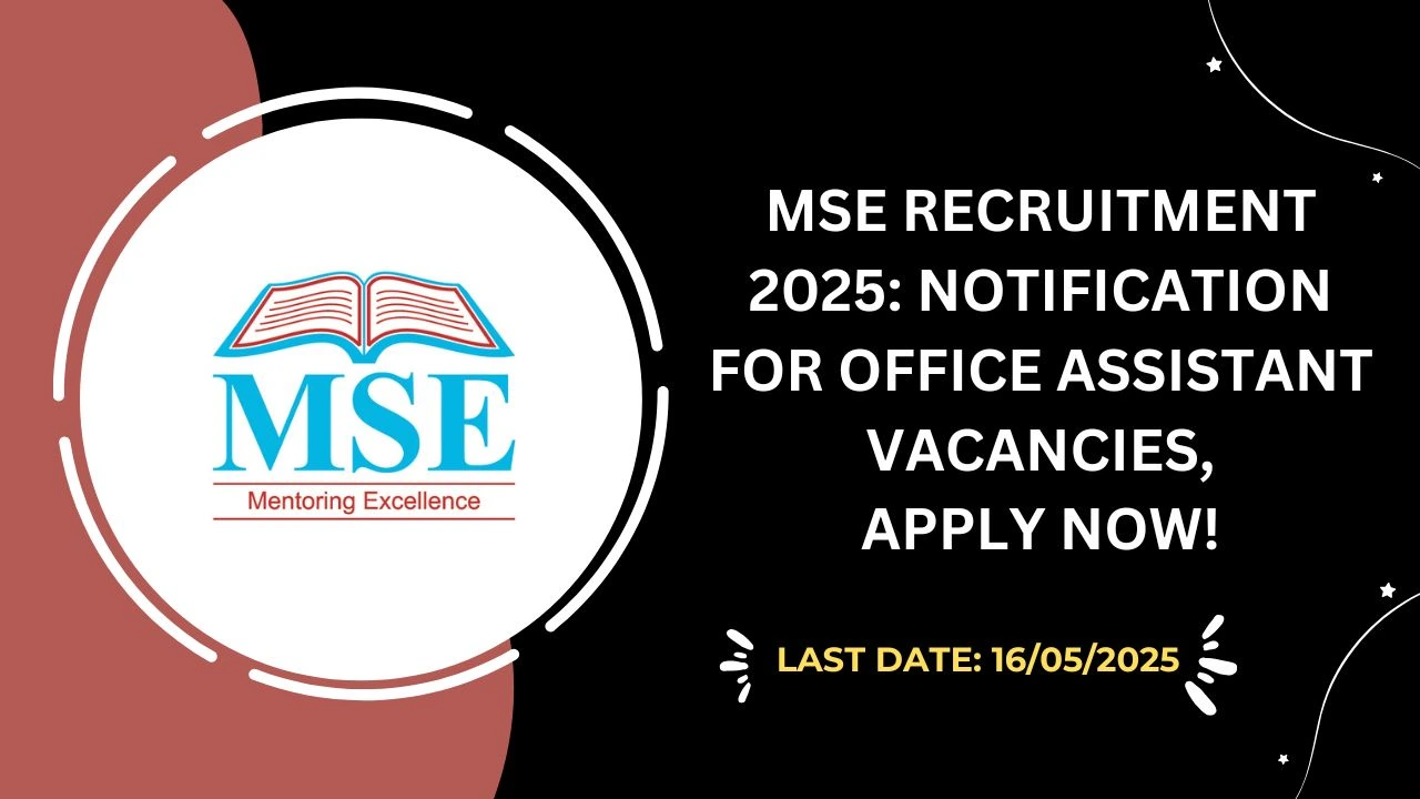 MSE Recruitment 2025 Notification for Office Assistant Vacancies, Apply Now!