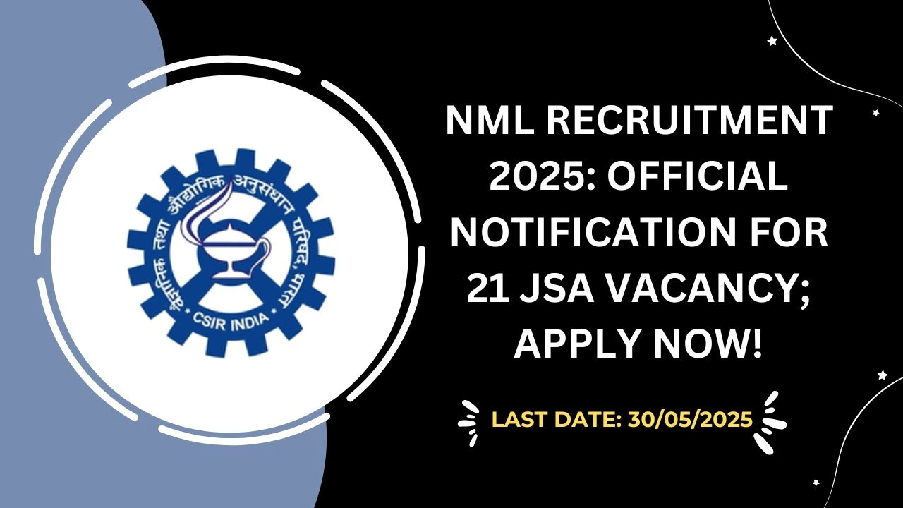 NML Recruitment 2025 Official Notification for 21 JSA Vacancy; Apply Now!