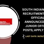 South Indian Bank Recruitment 2025 Official Announced for Junior Officer Posts; Apply Now!