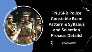 Read more about the article TNUSRB Police Constable Exam Pattern & Syllabus and Selection Process Details!