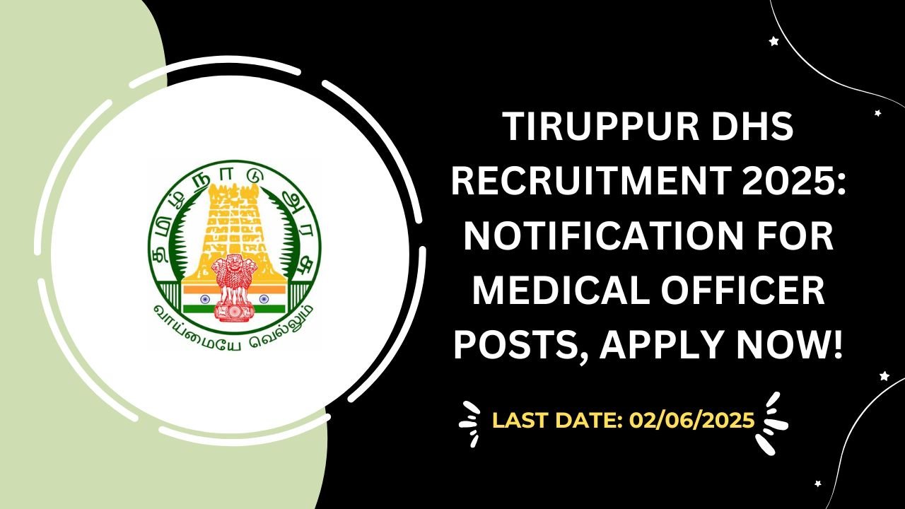 Tiruppur DHS Recruitment 2025 Notification for Medical Officer Posts, Apply Now!