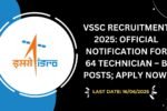 VSSC Recruitment 2025 Official Notification for 64 Technician – B Posts; Apply Now!
