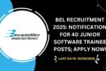 BEL Recruitment 2025 Notification for 40 Junior Software Trainee Posts; Apply Now!