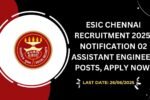 ESIC Chennai Recruitment 2025 Notification 02 Assistant Engineer Posts, Apply Now!