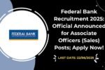 Federal Bank Recruitment 2025 Official Announced for Associate Officers (Sales) Posts; Apply Now!