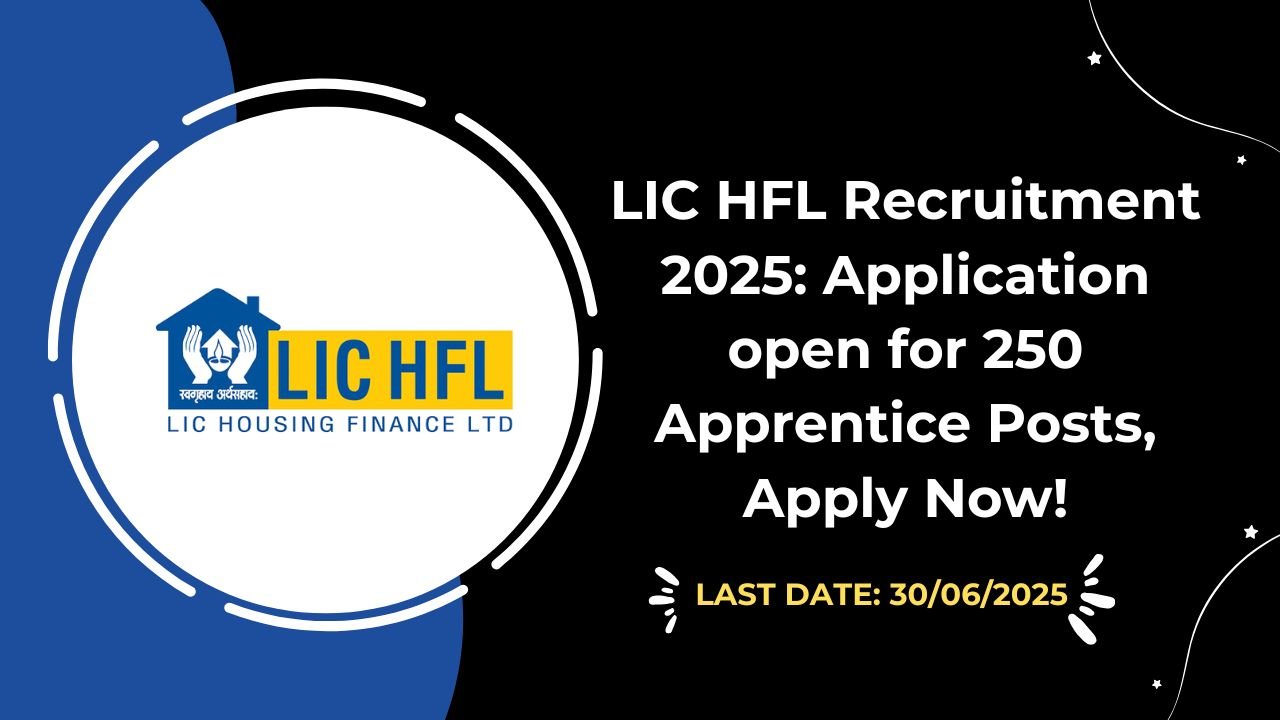 LIC HFL Recruitment 2025 Application open for 250 Apprentice Posts, Apply Now!