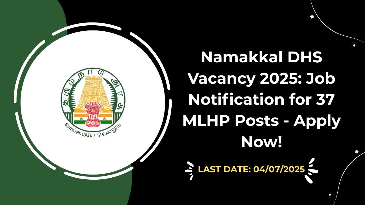 Namakkal DHS Vacancy 2025 Job Notification for 37 MLHP Posts - Apply Now!