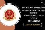 SSC Recruitment 2025 Notification for 2423 Phase-XIII2025Selection Posts; Apply Now!