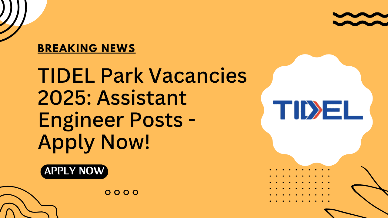TIDEL Park Vacancies 2025 Assistant Engineer Posts - Apply Now!