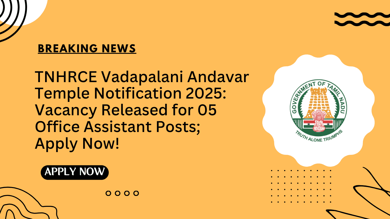 TNHRCE Vadapalani Andavar Temple Notification 2025 Vacancy Released for 05 Office Assistant Posts; Apply Now!