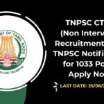 TNPSC CTSE (Non Interview) Recruitment 2025 TNPSC Notification for 1033 Posts; Apply Now!