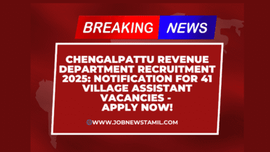 Chengalpattu Revenue Department Recruitment 2025 Notification for 41 Village Assistant Vacancies - Apply Now!