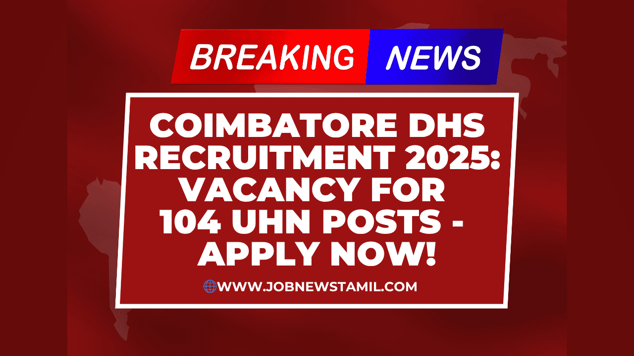 Coimbatore DHS Recruitment 2025 Vacancy for 104 UHN Posts - Apply Now!