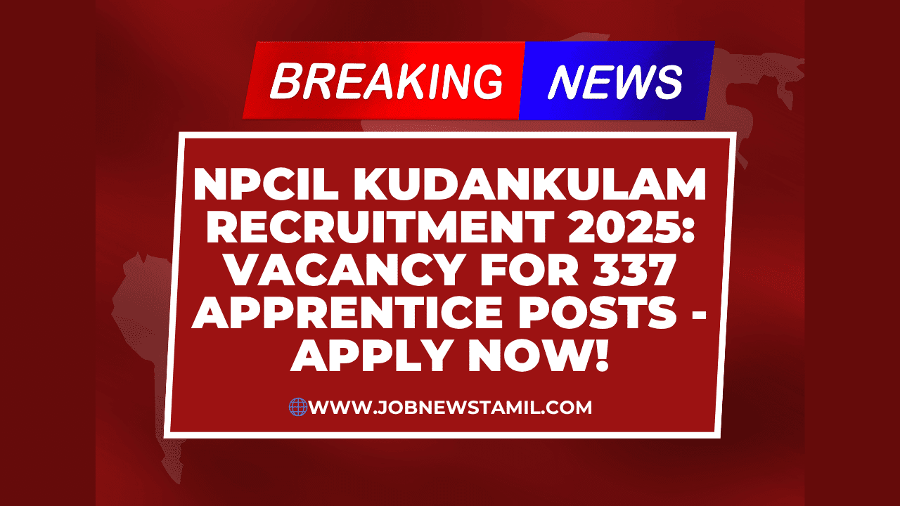 NPCIL Kudankulam Recruitment 2025 Vacancy for 337 Apprentice Posts - Apply Now!
