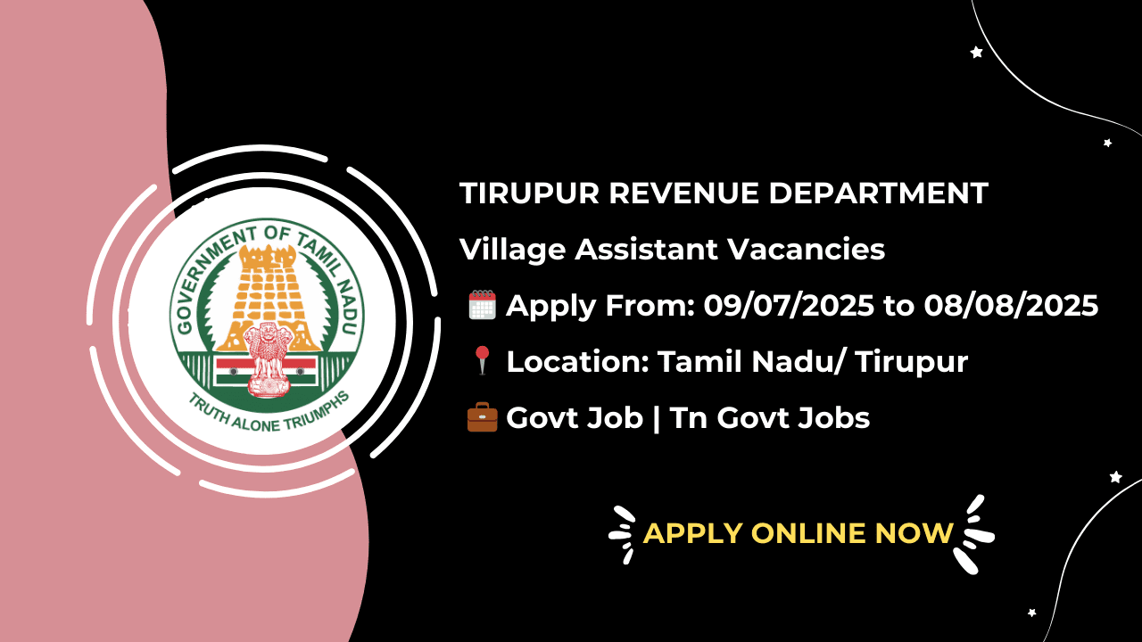 Tiruppur Revenue Department Recruitment 2025 Vacancy for 25 Village Assistant Posts - Apply Offline!