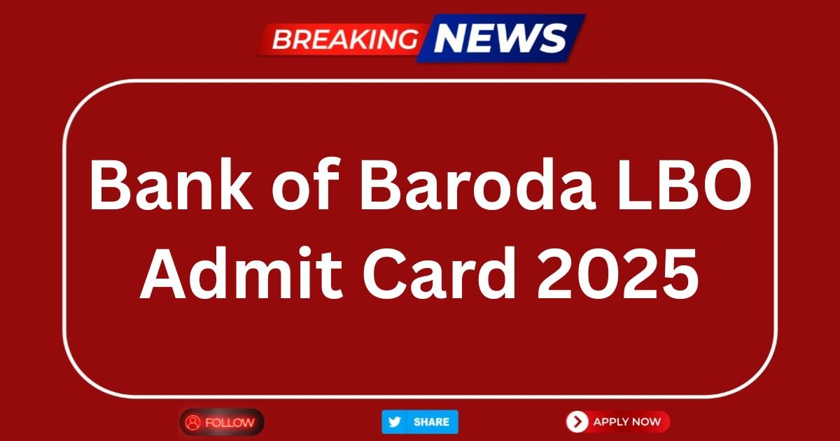 Bank of Baroda LBO Admit Card 2025