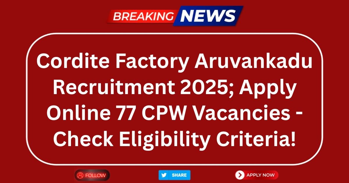 Cordite Factory Aruvankadu Recruitment 2025