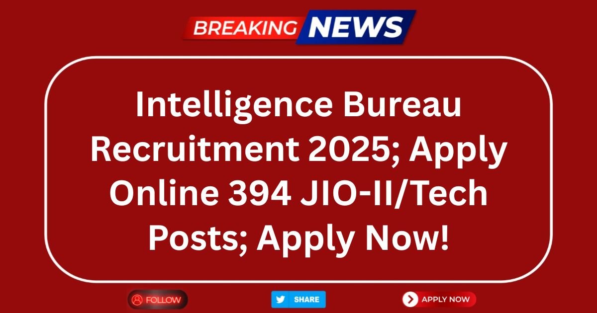 Intelligence Bureau Recruitment 2025